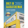Only in Saskatchewan: Recipes & Stories from the Province's Best-Loved Eaterie