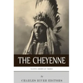 Native American Tribes: The History and Culture of the Cheyenne