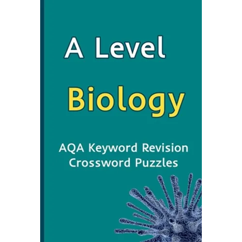 A Level Biology AQA Keyword Revision Crossword Puzzles: Revision Aid for Mocks and Exams