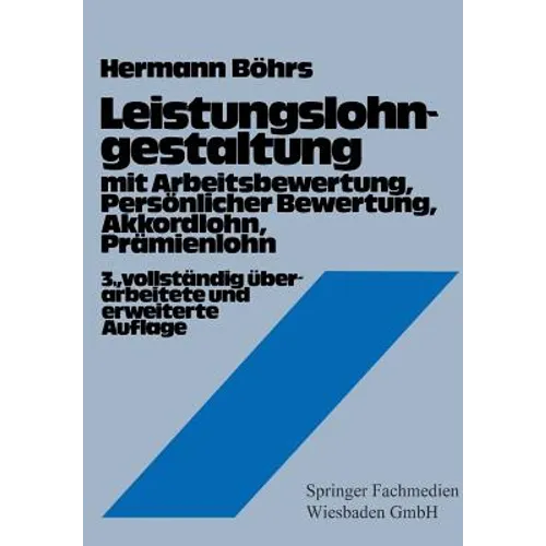 Leistungslohngestaltung: Mit Arbeitsbewertung, Persönlicher Bewertung, Akkordlohn, Prämienlohn