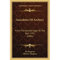 Anecdotes Of Archery: From The Earliest Ages To The Year 1791 (1845)