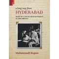 A Long way from Hyderabad: Diary of a Young Muslim Woman in 1930s Britain