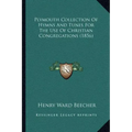 Plymouth Collection of Hymns and Tunes for the Use of Christian Congregations (1856)