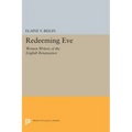Redeeming Eve: Women Writers of the English Renaissance
