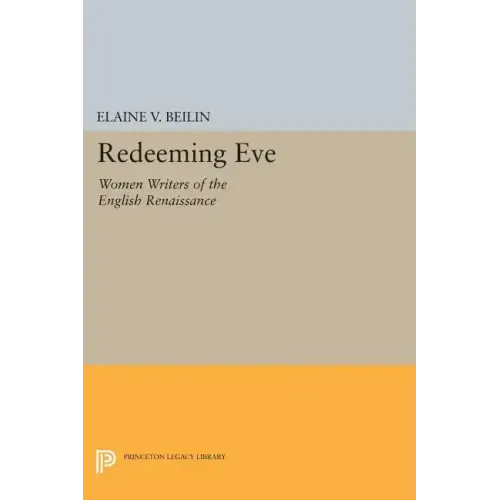 Redeeming Eve: Women Writers of the English Renaissance