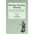 Hunting, Hawking, Shooting - Illustrated in a Catalogue of Books, Manuscripts, Prints and Drawings - Vol. IV