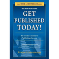 Get Published Today! an Insider's Guide to Publishing Success