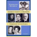 Married Saints and Blesseds Through the Centuries