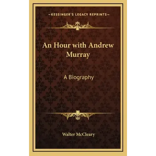 An Hour with Andrew Murray: A Biography