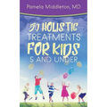 50 Holistic Treatments for Kids 5 and Under