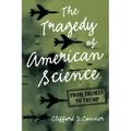 The Tragedy of American Science: From Truman to Trump