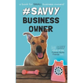 #SavvyBusinessOwner: A Book for Small Business Owners!