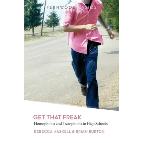 Get That Freak: Homophobia and Transphobia in High Schools