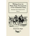 Writings from the Valley Forge Encampment of the Continental Army: December 19, 1777-June 19, 1778. Volume 4, "The Hardships of the Camp"