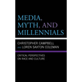 Media, Myth, and Millennials: Critical Perspectives on Race and Culture