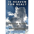 Is Heaven for Real? Personal Stories of Visiting Heaven