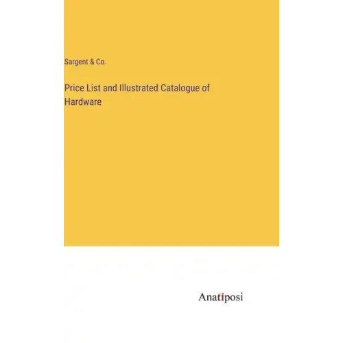 Price List and Illustrated Catalogue of Hardware