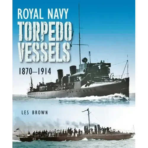 Royal Navy Torpedo Vessels, 1870-1914