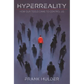 HyperReality: How Our Tools Came to Control Us