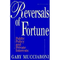 Reversals of Fortune: Public Policy and Private Interests