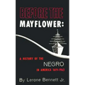 Before the Mayflower: A History of the Negro in America, 1619-1962