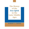 The Heresy of the Free Spirit in the Later Middle Ages