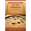 Archaeology on the Threshold: Studies in the Processes of Change