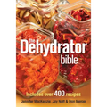 The Dehydrator Bible: Includes Over 400 Recipes