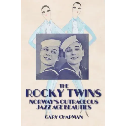 The Rocky Twins: Norway's Outrageous Jazz Age Beauties