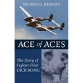 Ace of Aces: The Story of Fighter Pilot Dick Bong