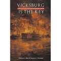 Vicksburg Is the Key: The Struggle for the Mississippi River