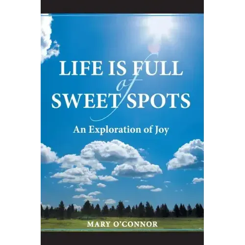 Life Is Full of Sweet Spots: An Exploration of Joy