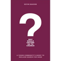 Why Would Anyone Go to Church?: A Young Community's Quest to Reclaim Church for Good