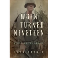 When I Turned Nineteen: A Vietnam War Memoir