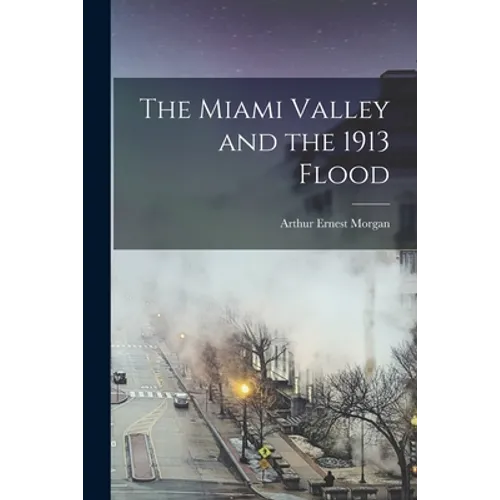 The Miami Valley and the 1913 Flood