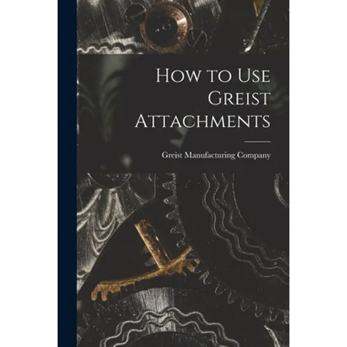 How to Use Greist Attachments