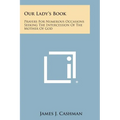 Our Lady's Book: Prayers for Numerous Occasions Seeking the Intercession of the Mother of God