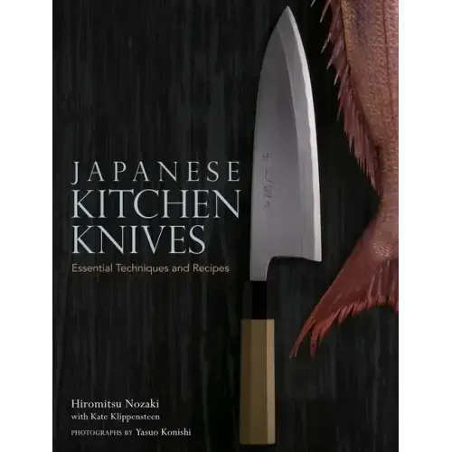 Japanese Kitchen Knives: Essential Techniques and Recipes