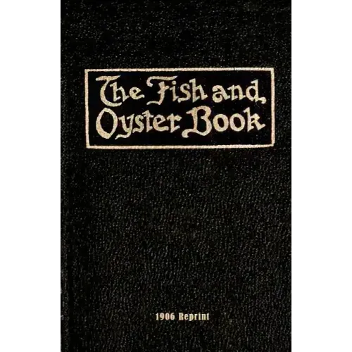 The Fish And Oyster Book 1906 Reprint