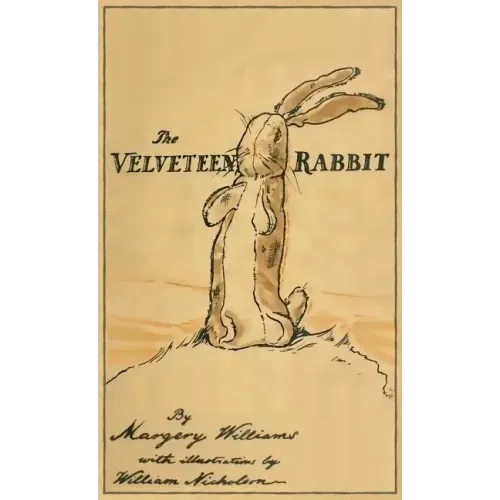 The Velveteen Rabbit: Facsimile of the Original 1922 Edition