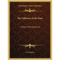 The Influence of the Stars: A Book of Old World Lore