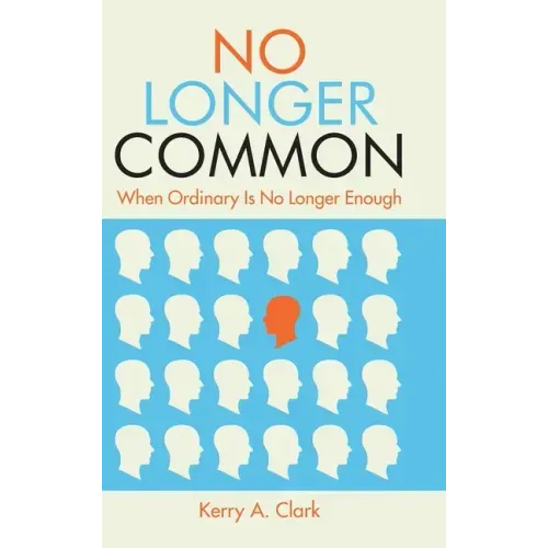 No Longer Common: When Ordinary Is No Longer Enough