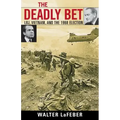 The Deadly Bet: LBJ, Vietnam, and the 1968 Election