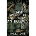 Omg! Not Another Gay Erotica Anthology?