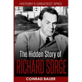 History's Greatest Spies: The Hidden Story of Richard Sorge