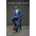 Master Your Fears: Kings Take Serpents by the Tail