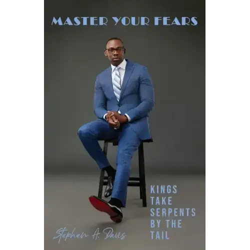 Master Your Fears: Kings Take Serpents by the Tail