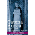 Catena Aurea: Commentary on the Four Gospels, Collected Out of the Works of the Fathers, Volume I Part 1 Gospel of St. Matthew: Comm