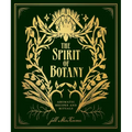 The Spirit of Botany: Aromatic Recipes and Rituals