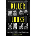 Killer Looks: The Forgotten History of Plastic Surgery in Prisons